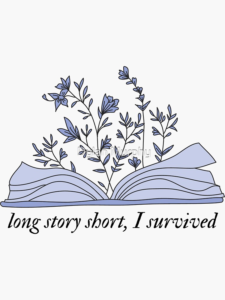 "long story short I survived " Sticker for Sale by DylanMarkMurphy ...