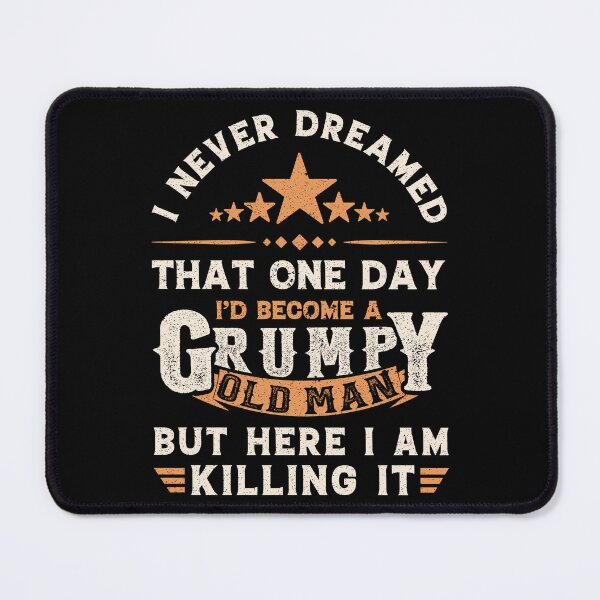 Item preview, I never dreamed Id become a grumpy old man - Old Grandpa Funny Vintage designed and sold by Creativy.