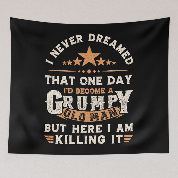 Item preview, I never dreamed Id become a grumpy old man - Old Grandpa Funny Vintage designed and sold by Creativy.