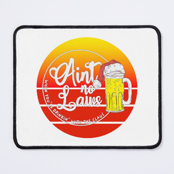 Item preview, Aint No Laues, Where You're Drinkin' With The Claus, Funny Christmas In July designed and sold by Shirtflyer.