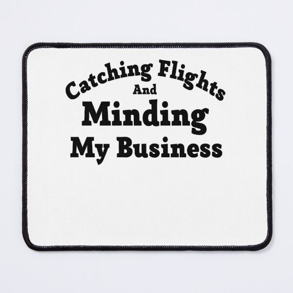 Item preview, Catching Flights And Minding My Business designed and sold by jamwind.