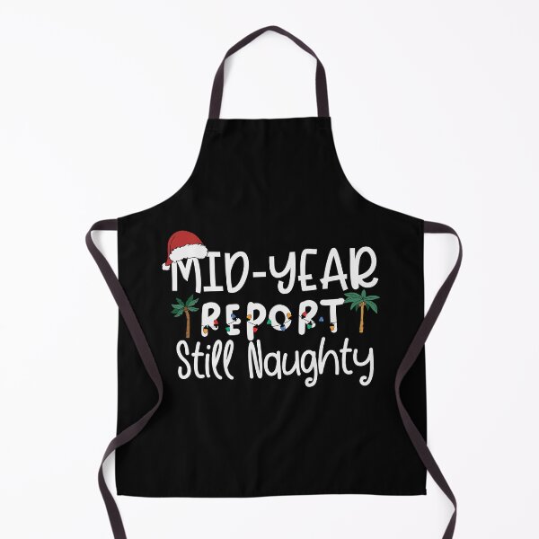 Item preview, Mid-Year Report Still Naughty, Funny Christmas In July, Xmas In Julyy designed and sold by Shirtflyer.