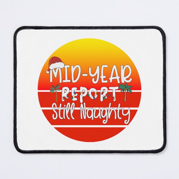 Item preview, Mid-Year Report Still Naughty, Funny Christmas In July, Xmas In Julyy designed and sold by Shirtflyer.