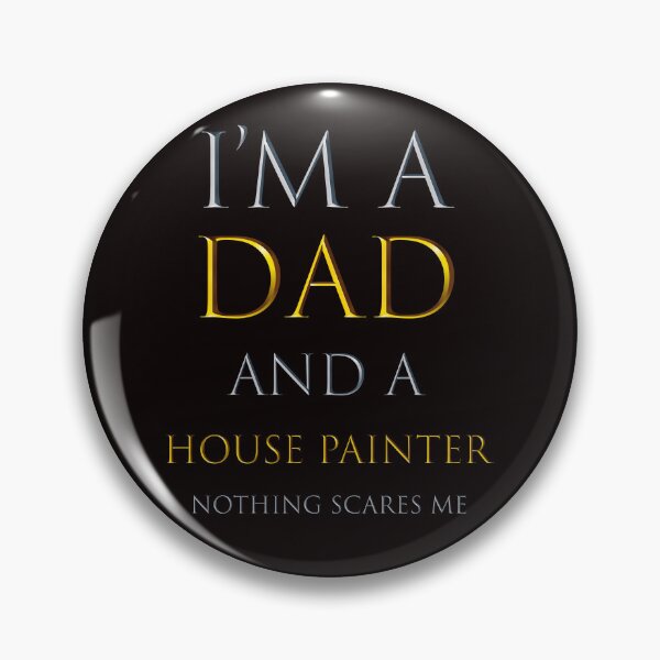 Item preview, i'm a dad and a house painter nothing scares me - funny job quotes designed and sold by pat227jc.