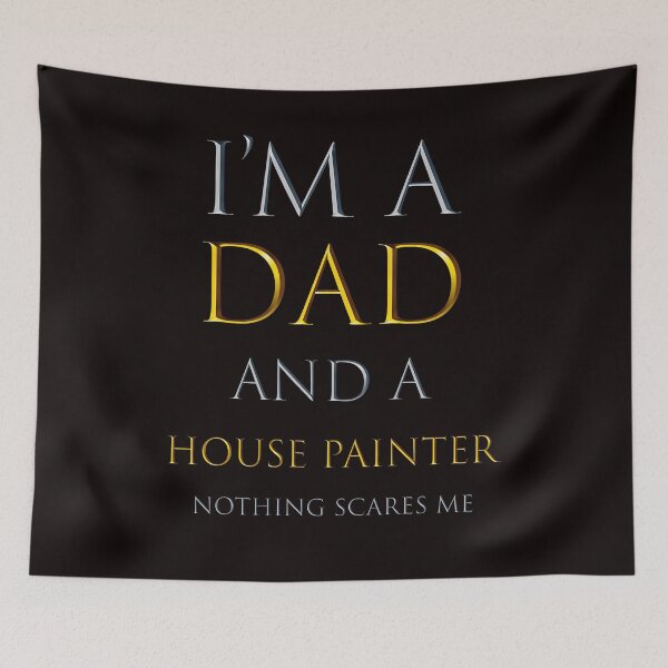 Item preview, i'm a dad and a house painter nothing scares me - funny job quotes designed and sold by pat227jc.