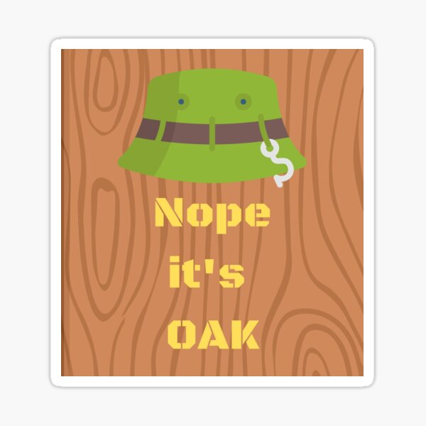 It's Oak  Sticker