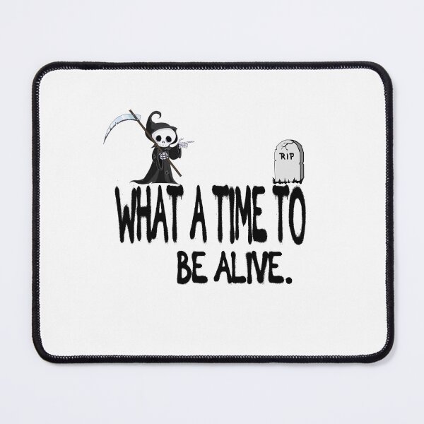 Item preview, What a time to be alive funny quote. designed and sold by Ashtreemeadow.
