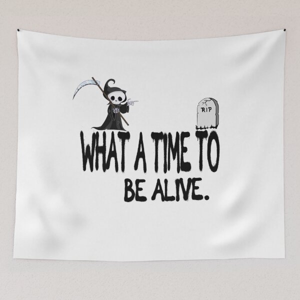 Item preview, What a time to be alive funny quote. designed and sold by Ashtreemeadow.