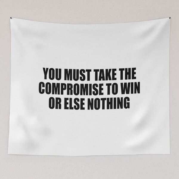 Item preview, You must take the compromise to win, or else nothing designed and sold by Colorfulandfun.