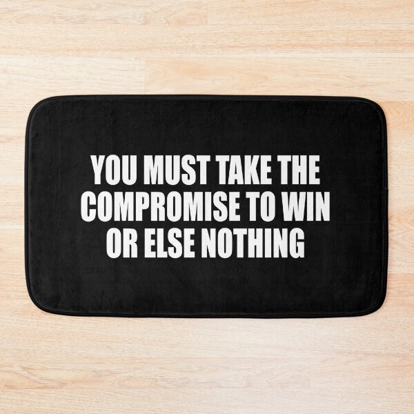 Item preview, You must take the compromise to win, or else nothing designed and sold by Colorfulandfun.