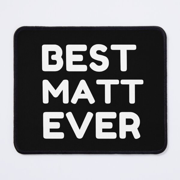 Item preview, Best Matt Ever designed and sold by MrTsTshirts.