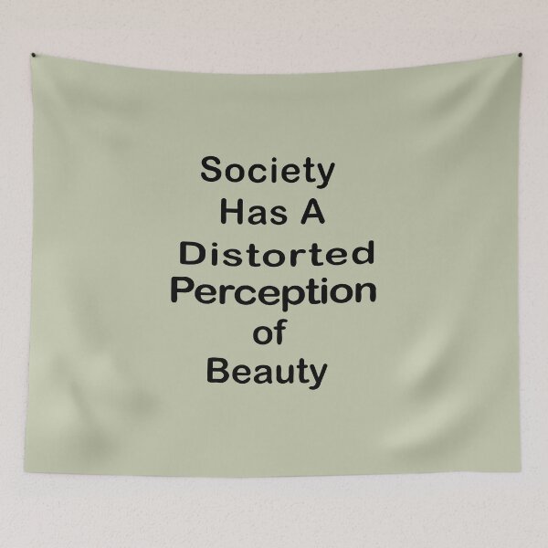Item preview, Society Has A Distorted Perception of Beauty designed and sold by Souna's Store.