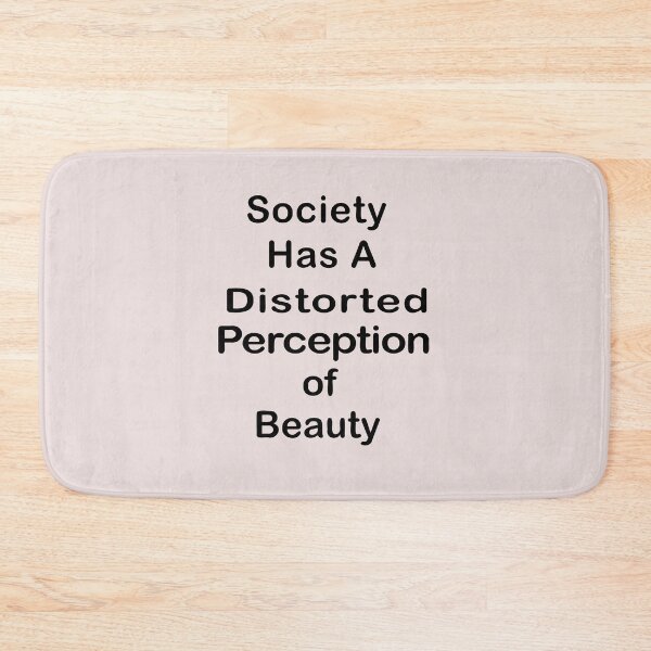 Item preview, Society Has A Distorted Perception of Beauty designed and sold by Souna's  Store.