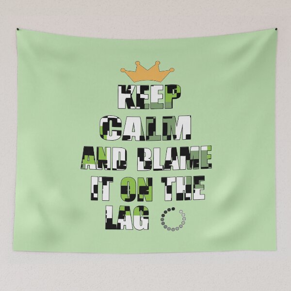 Item preview, Keep Calm And Blame It On The Lag designed and sold by adeleqo.