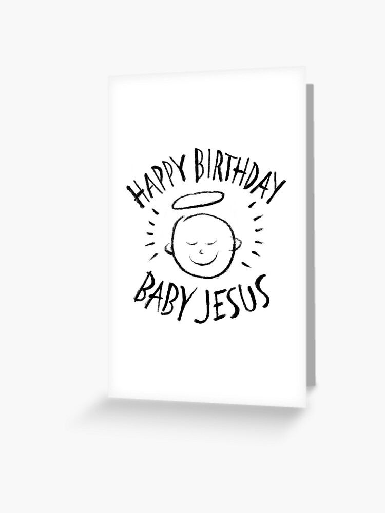 Carte De Vœux Joyeux Anniversaire Bebe Jesus Noir Craie Sur Blanc Chretien Religieux Joyeux Noel Christ Par 26 Characters Redbubble