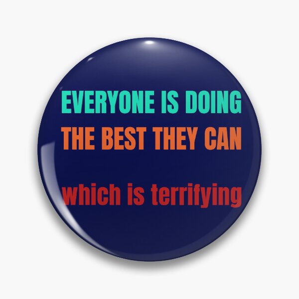 Item preview, Everyone Is Doing The Best They Can Which Is Terrifying designed and sold by StudioTina.