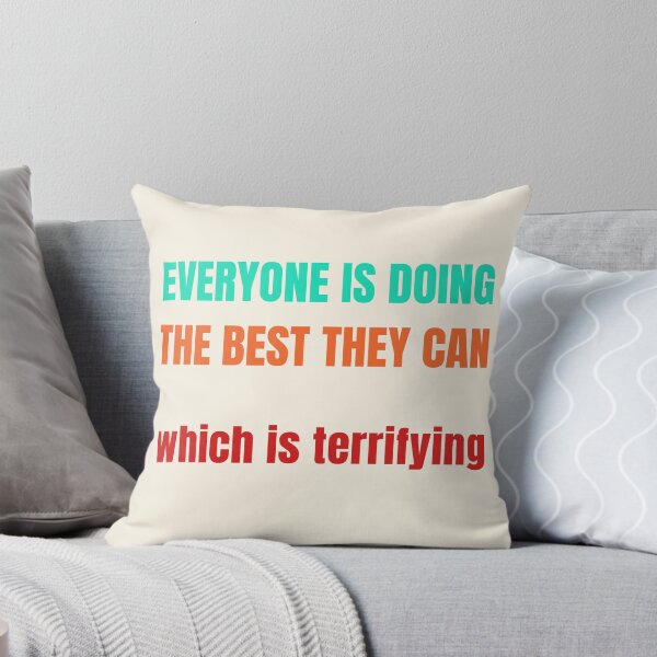 Item preview, Everyone Is Doing The Best They Can Which Is Terrifying designed and sold by StudioTina.