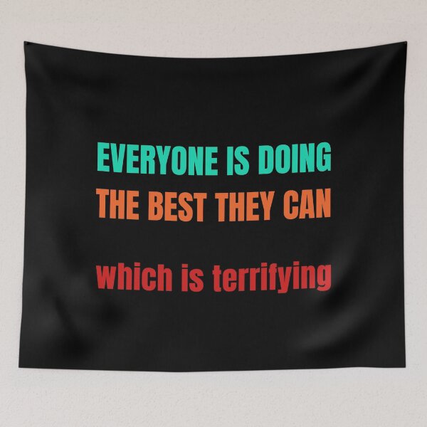 Item preview, Everyone Is Doing The Best They Can Which Is Terrifying designed and sold by StudioTina.