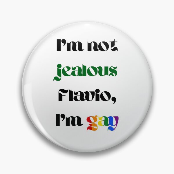 Item preview, I'm not jealous Flavio, I'm gay (part rainbow and green text) designed and sold by JumpinJacks.