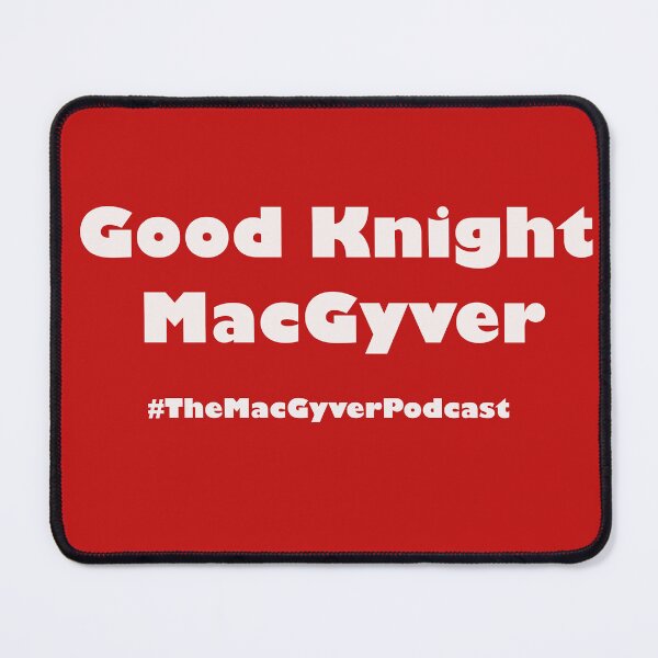 Item preview, Good Knight MacGyver  designed and sold by Mac Jackson.
