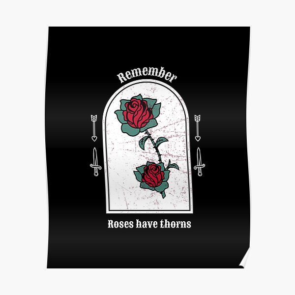 "Roses Have Thorns" Poster for Sale by BCMTree Redbubble