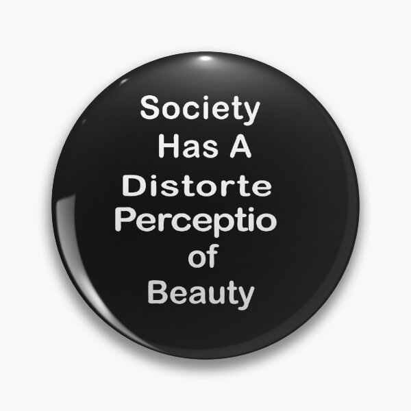 Item preview, Society Has A Distorted Perception of Beauty designed and sold by Souna's  Store.