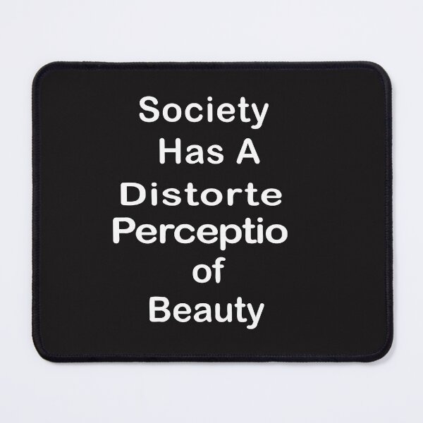 Item preview, Society Has A Distorted Perception of Beauty designed and sold by Souna's  Store.