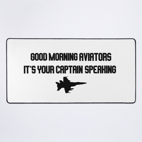 Item preview, good morning aviators it's your captain speaking designed and sold by LannisterOnMars.