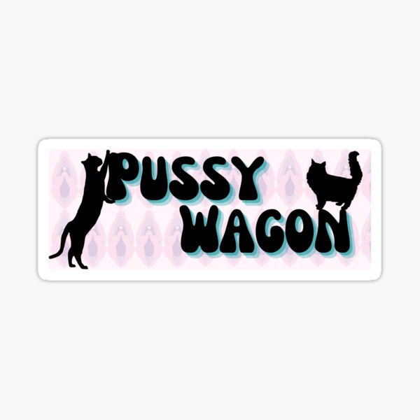 "Pussy Wagon" Sticker for Sale by BrassyBabe | Redbubble