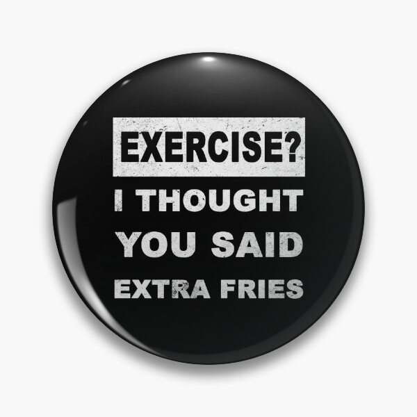 Item preview, Exercise? I Thought You Said Extra Fries! Graphic designed and sold by tsse.