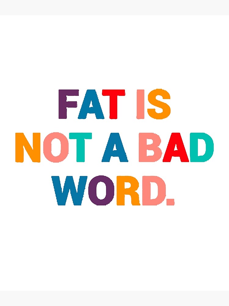 fat-is-not-a-bad-word-body-positivity-quote-inspiration-poster-for