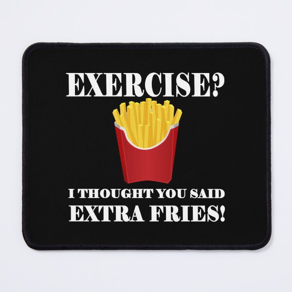 Item preview, Exercise I Thought You Said Extra Fries, Funny Quote designed and sold by tsse.