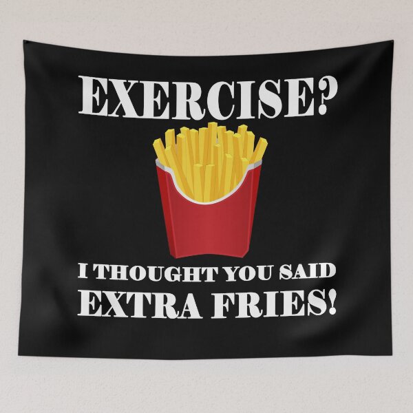 Item preview, Exercise I Thought You Said Extra Fries, Funny Quote designed and sold by tsse.