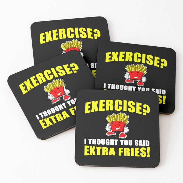 Item preview, EXERCISE? I THOUGHT YOU SAID EXTRA FRIES! Funny designed and sold by tsse.