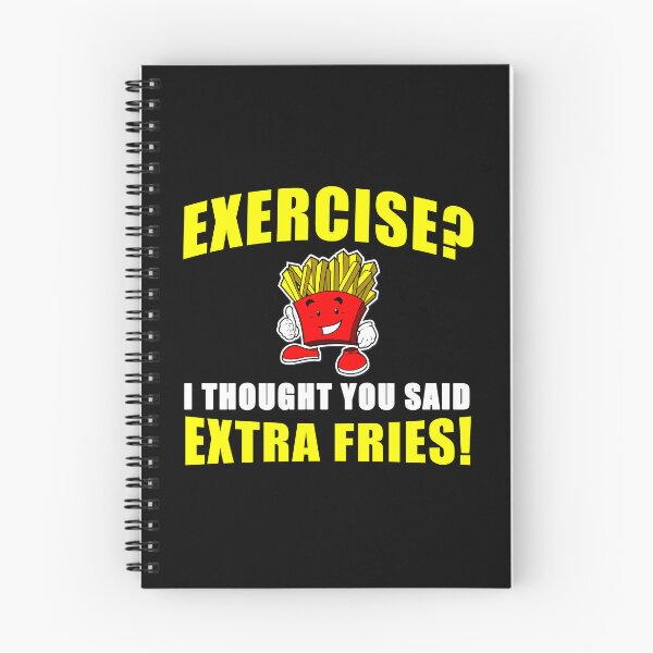 Item preview, EXERCISE? I THOUGHT YOU SAID EXTRA FRIES! Funny designed and sold by tsse.