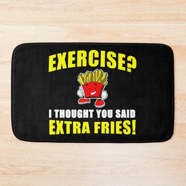 Item preview, EXERCISE? I THOUGHT YOU SAID EXTRA FRIES! Funny designed and sold by tsse.