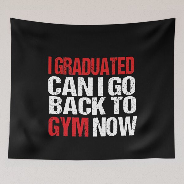 Item preview, I Graduated Can I Go Back To Gym Now designed and sold by SheIsAQueen.
