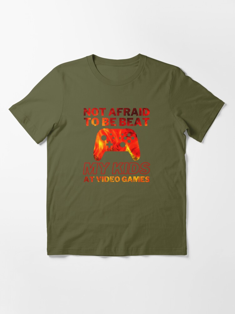 Not Afraid to Beat my kids at Video Games, Cute Fathers Day Gift