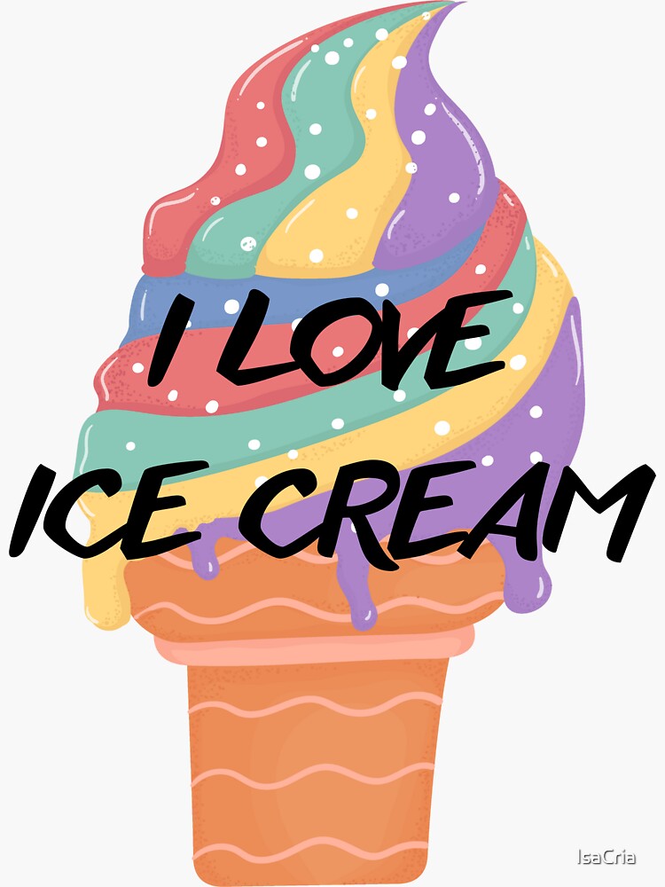 "I LOVE ICE CREAM" Sticker for Sale by IsaCria | Redbubble