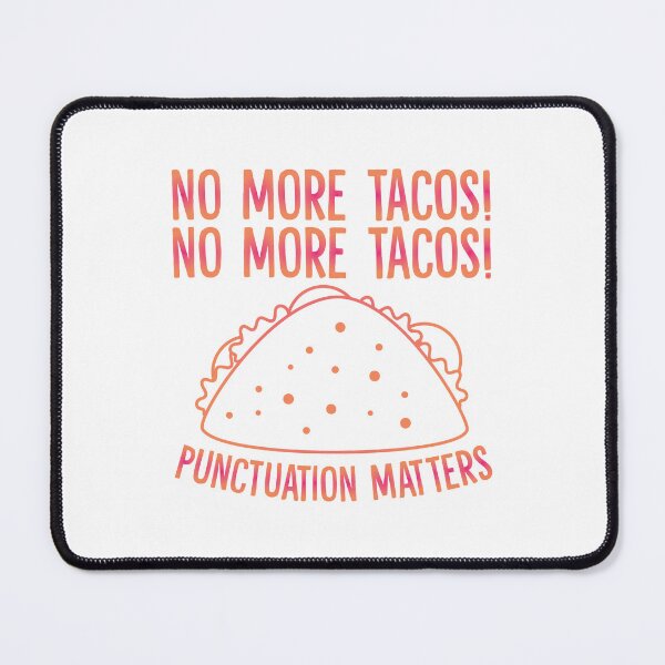 Item preview, No More Tacos! Punctuation Matters designed and sold by Dufawa.