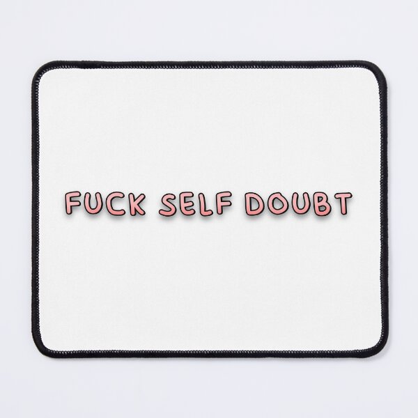 Item preview, Fuck self doubt designed and sold by brynn412.