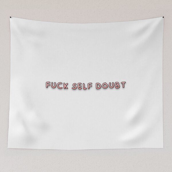 Item preview, Fuck self doubt designed and sold by brynn412.