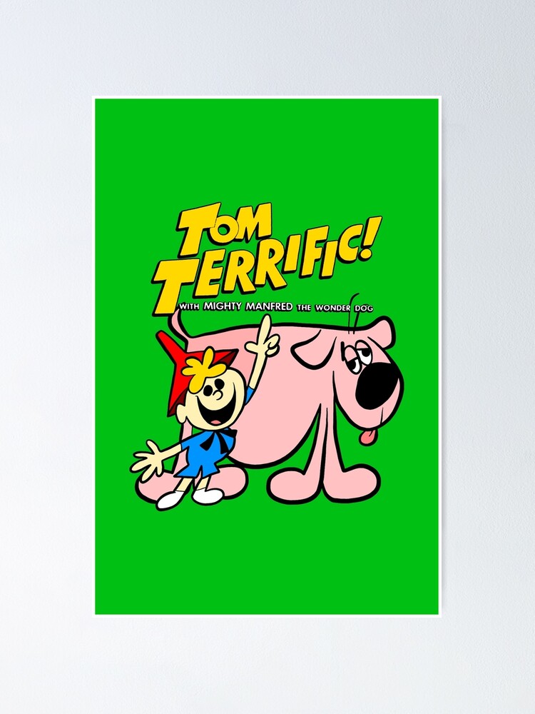 "Tom Terrific With Mighty Manfred The Wonder Dog" Poster For Sale By ...