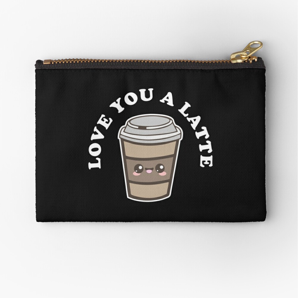 I Love You A Latte, Zip Pouch