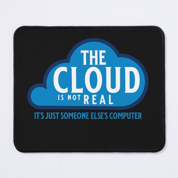 Item preview, The Cloud is not Real it's just someone else's Computer designed and sold by CattlettArt.