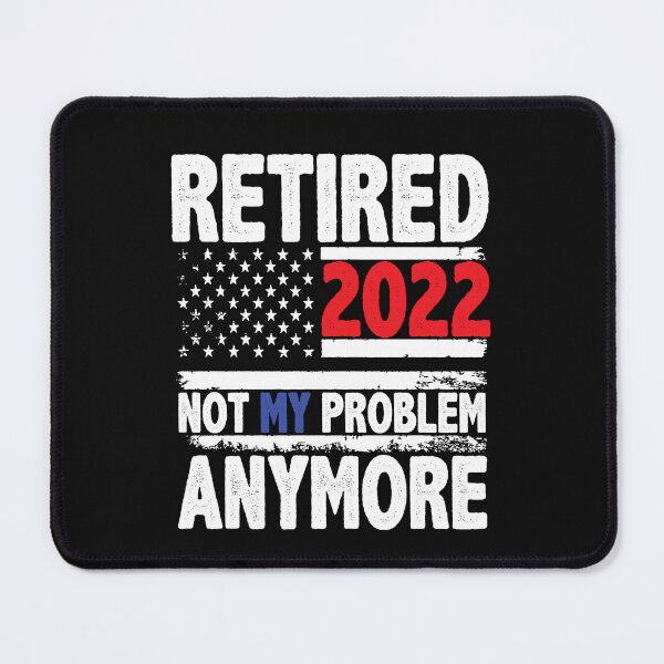 Item preview, Retired 2022 Not My Problem Anymore Funny Retirement Gift designed and sold by SharpThreadZ.