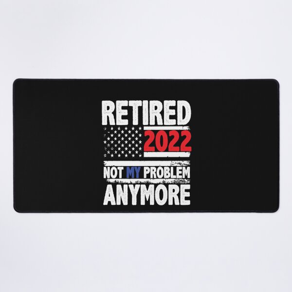 Item preview, Retired 2022 Not My Problem Anymore Funny Retirement Gift designed and sold by SharpThreadZ.