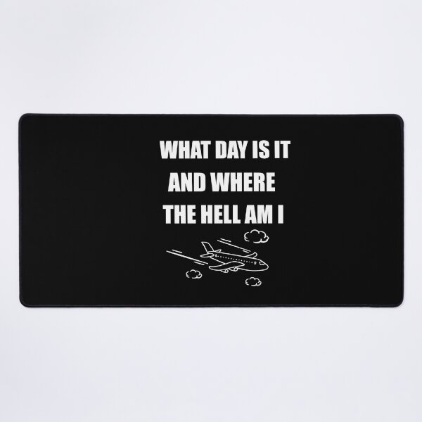 Item preview, What Day Is It And Where The Hell Am I designed and sold by SOUFIANE1991.