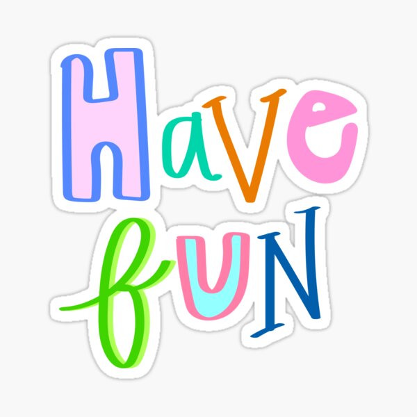 Have Fun Stickers for Sale