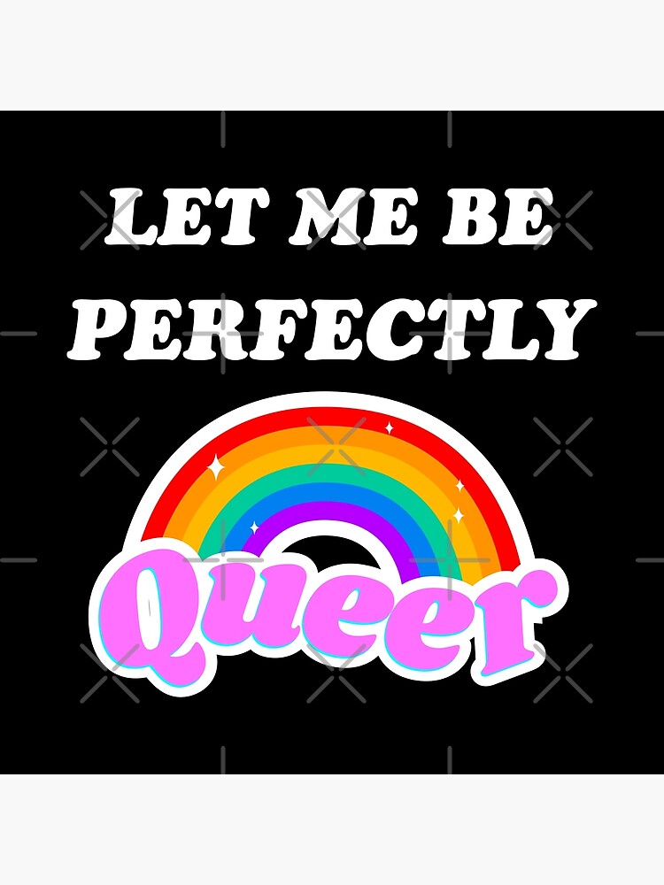 Let Me Be Perfectly Queer Lgbt Pride Month Rainbow Poster For Sale